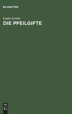 Die Pfeilgifte: historische und experimentelle Untersuchungen