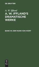 Der Mann von Wort: Ein Schauspiel in 5 Aufzügen