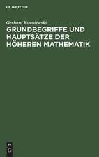 Grundbegriffe und Hauptsätze der höheren Mathematik: insbesondere für Ingenieure und Naturforscher