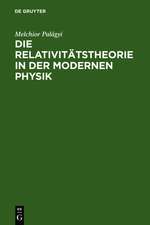 Die Relativitätstheorie in der modernen Physik: Vortrag gehalten auf dem 85. Naturforschertag in Wien