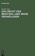 Das Recht des Besitzes, und seine Grundlagen: zur Einleitung in die Wissenschaft des Römischen Rechts