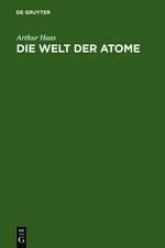 Die Welt der Atome: Zehn gemeinverständliche Vorträge