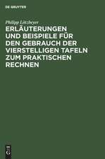 Erläuterungen und Beispiele für den Gebrauch der vierstelligen Tafeln zum praktischen Rechnen