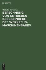 Berechnung von Getrieben: insbesondere des Werkzeugmaschinenbaues