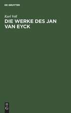 Die Werke des Jan van Eyck – Eine kritische Studie