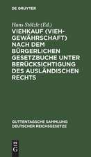 Viehkauf <Viehgewährschaft> nach dem Bürgerlichen Gesetzbuche unter Berücksichtigung des ausländischen Rechts: mit Einleitung, Erläuterungen und Sachregister