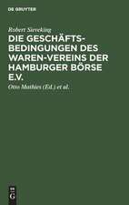 Die Geschäftsbedingungen des Waren-Vereins der Hamburger Börse e.V.: auf Grund der Rechtsprechung seines Schiedsgerichts und der Handelsbräuche seines Bereichs