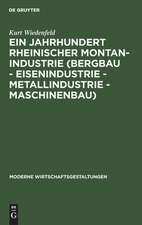 Ein Jahrhundert rheinischer Montan-Industrie (Bergbau - Eisenindustrie - Metallindustrie -Maschinenbau) 1815 - 1915