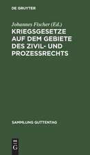 Kriegsgesetze auf dem Gebiete des Zivil- und Prozeßrechts: für die gerichtliche Praxis zusammengestellt