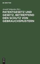 Patentgesetz u. Gesetz, betr. d. Schutz von Gebrauchsmustern