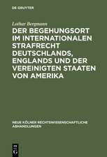 Der Begehungsort im internationalen Strafrecht Deutschlands, Englands und der Vereinigten Staaten von Amerika