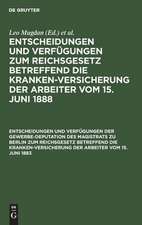 Entscheidungen und Verfügungen der Gewerbe-Deputation des Magistrats zu Berlin zum Reichsgesetz betreffend die Krankenversicherung der Arbeiter vom 15. Juni 1883: nebst einem Abdrucke dieses Gesetzes