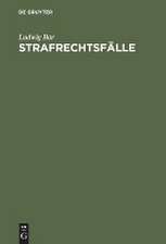 Strafrechtsfälle: Zum akademischen Gebrauch und zum Selbststudium