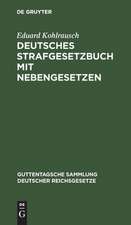 Deutsches Strafgesetzbuch mit Nebengesetzen: Textausgabe mit Erläuterungen der Änderungen