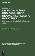 Das marine Diluvium: aus: Die Endmoränen und das marine Diluvium Schleswig-Holstein's, Th. 2