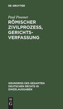 Römischer Zivilprozeß, Gerichtsverfassung: Bd. 8