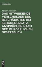 Das mitwirkende Verschulden des Beschädigten bei Schadenersatzansprüchen nach dem Bürgerlichen Gesetzbuch