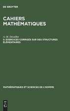 Exercices corrigés sur des structures élementaires: aus: Cahiers mathématiques, 2