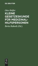 Kleine Gesetzeskunde für Medizinalhilfspersonen: Krankenschwestern, Krankenpfleger, Kinderkrankenschwestern, Krankenpflegehelferinnen, Krankenpflegehelfer, med.-techn. Assistentinnen, Krankengymnasten, Masseure, Masseure u. med. Bademeister u. andere medizin. Hilfsberufe