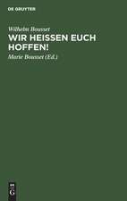 Wir heißen Euch hoffen!: Betrachtungen über den Sinn des Lebens