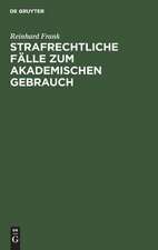 Strafrechtliche Fälle zum akademischen Gebrauch