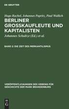 Die Zeit des Merkantilismus: aus: Berliner Großkaufleute und Kapitalisten, 2