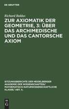 Über das Archimedische und das Cantorsche Axiom: aus: Zur Axiomatik der Geometrie, 3