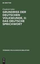 Das deutsche Sprichwort: aus: Grundriß der deutschen Volkskunde