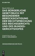 Familienrecht: aus: Das Bürgerliche Gesetzbuch : mit besonderer Berücksichtigung der Rechtsprechung des Reichsgerichts, Bd. 4