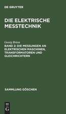 Die Messungen an elektrischen Maschinen, Transformatoren und Gleichrichtern