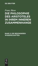 Die besonderen Wissenschaften: aus: Die Philosophie des Aristoteles in ihrem inneren Zusammenhange, mit besonderer Berücksichtigung des philosophischen Sprachgebrauchs, Bd. 2