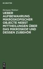 Ueber Aufbewahrung mikroskopischer Objecte nebst Mittheilungen über das Mikroskop und dessen Zubehör