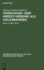 Vorschuss- und Kredit-Vereine als Volksbanken: praktische Anweisung zu deren Einrichtung und Gründung