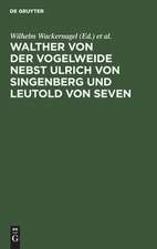 Walther von der Vogelweide nebst Ulrich von Singenberg [Gedichte] und Leutold von Seven [Leutold von Saeben: Gedichte]