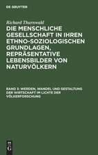 Werden, Wandel und Gestaltung der Wirtschaft im Lichte der Völkerforschung: aus: Die menschliche Gesellschaft in ihren ethno-soziologischen Grundlagen, Repräsentative Lebensbilder von Naturvölkern, Bd. 3