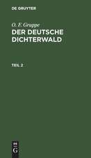 Der deutsche Dichterwald: Theil 2