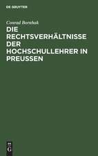 Die Rechtsverhältnisse der Hochschullehrer in Preussen: zum praktischen Gebrauche