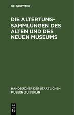 Die Altertums–Sammlungen des Alten und des Neuen – Führer durch die Königlichen Museen zu Berlin