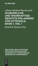 Wunderliche und warhafftige Gesichte Philanders von Sittewald: T. 1, Bd. 1