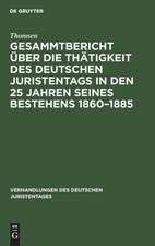 Gesammtbericht über die Thätigkeit des deutschen Juristentags in den 25 Jahren seines Bestehens 1860-1885: Jubiläumsschrift im Auftrage der ständigen Deputatien erfasst