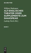 Alt-englisches Theater oder Supplemente zum Shakespear: 1