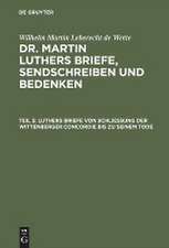 Luthers Briefe von Schließung der Wittenberger Concordie bis zu seinem Tode: aus: [Briefe, Sendschreiben und Bedenken ] Dr. Martin Luthers Briefe, Sendschreiben und Bedenken, Theil 5