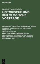 Die makedonischen Reiche. Hellenisirung des Orients. Untergang des alten Griechenlands. Die römische Weltherrschaft