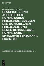 Geschichte und Aufgabe der romanischen Philologie. Quellen der romanischen Philologie und deren Behandlung. Romanische Sprachwissenschaft. Register: aus: Grundriß der romanischen Philologie, Bd. 1