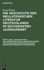 Geschichte der neulateinischen Lyrik in den Niederlanden vom Ausgang des fünfzehnten bis zum Beginn des siebzehnten Jahrhunderts: aus: Geschichte der neulateinischen Literatur Deutschlands im sechzehnten Jahrhundert, 3, Abt. 1