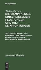 Berechnung und Konstruktion: Dampfkessel, Hilfseinrichtungen, Feuerungen, Berechnung, aus: Die Dampfkessel einschliesslich Feuerungen und Hilfseinrichtungen : Physikal. u. chem. Grundlagen, Berechnung u. Konstruktion, Vorschriften u. Beispiele, 2.