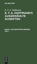 Die Serapions-Brüder: gesammelte Erzählungen und Mährchen ; Bd. 1, aus: [Ausgewählte Schriften] E. T. A. Hoffmann's ausgewählte Schriften, Bd. 1