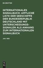 Amtliche Liste der Seeschiffe der Bundesrepublik Deutschland mit Unterscheidungssignalen: Abgeschlossen am 31. Januar 1955, aus: Internationales Signalbuch $ Anh.