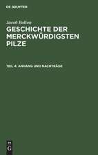 Anhang und Nachträge: mit 44 illuminirten Kupfern, aus: [Geschichte der merckwürdigsten Pilze] Jacob Boltons Geschichte der merckwürdigsten Pilze, 4. Theil