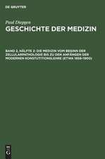 Die Medizin vom Beginn der Zellularpathologie bis zu den Anfängen der modernen Konstutitionslehre (etwa 1858 - 1900): Mit einem AusSick auf die Entwicklung der Heilkunde in den letzten 50 Jahren, aus: Geschichte der Medizin : Die historische Entwicklung der Heilkunde und des ärztlichen Lebens, 3